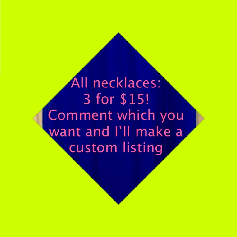 All necklaces 3 for $15!